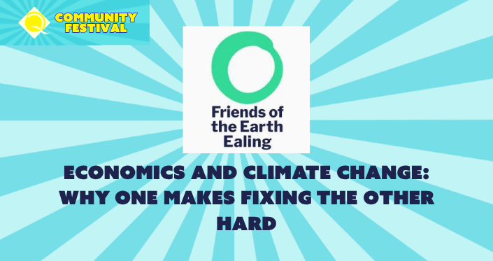Ealing Friends of the Earth: Economics and Climate Change: Why one makes fixing the other hard